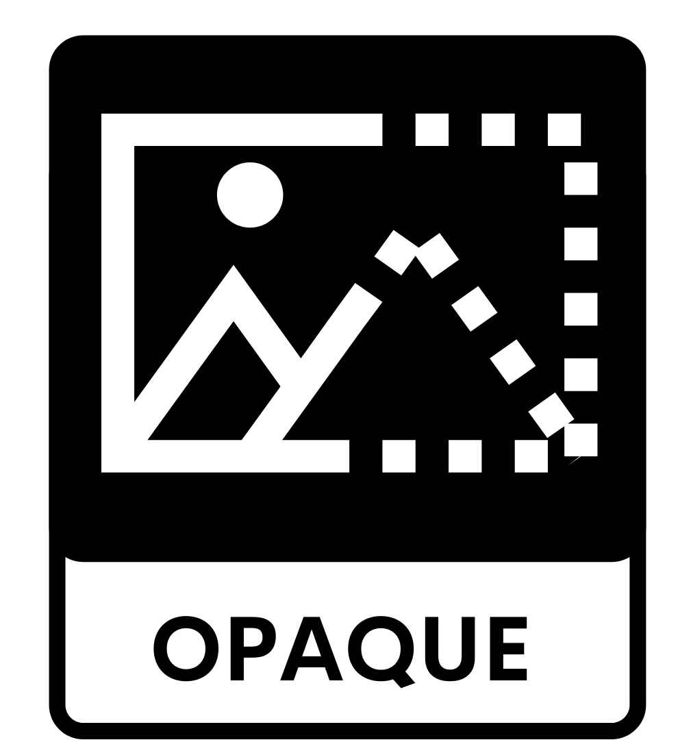 OPAQUE / NON TRANSPARENT